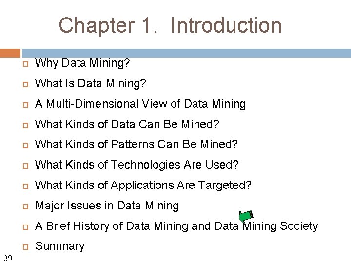 Chapter 1. Introduction 39 Why Data Mining? What Is Data Mining? A Multi-Dimensional View
