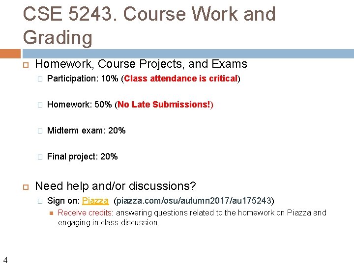 CSE 5243. Course Work and Grading Homework, Course Projects, and Exams � Participation: 10%