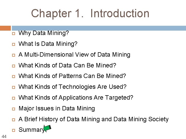 Chapter 1. Introduction 44 Why Data Mining? What Is Data Mining? A Multi-Dimensional View