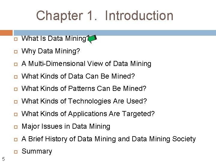 Chapter 1. Introduction 5 What Is Data Mining? Why Data Mining? A Multi-Dimensional View