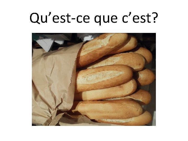 Qu’est-ce que c’est? 