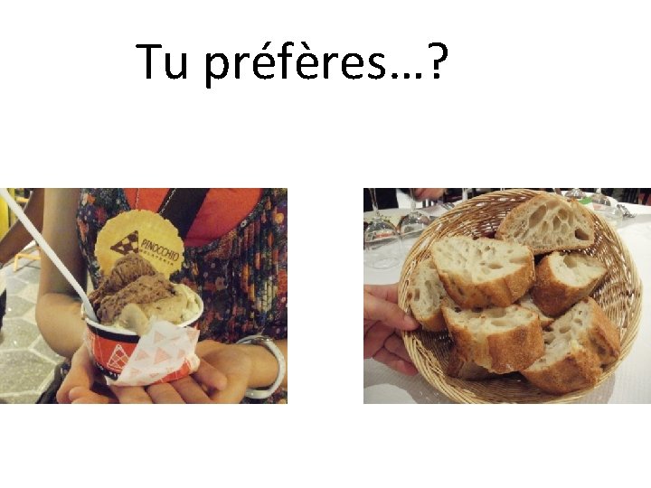 Tu préfères…? 