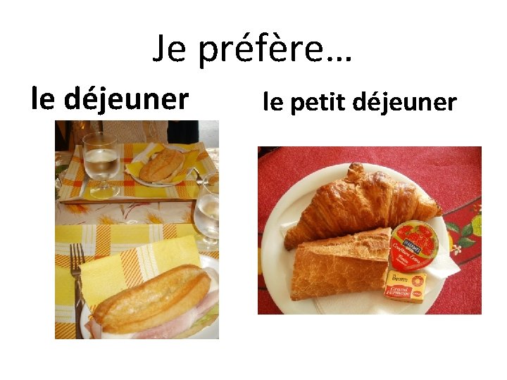 Je préfère… le déjeuner le petit déjeuner 