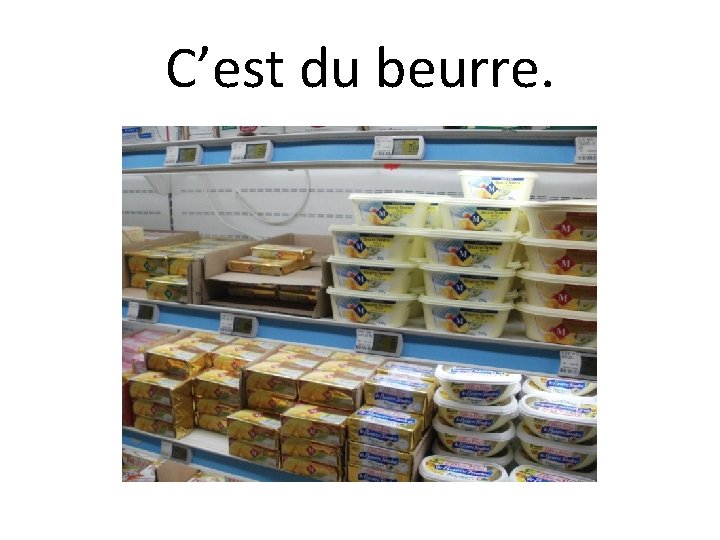 C’est du beurre. 