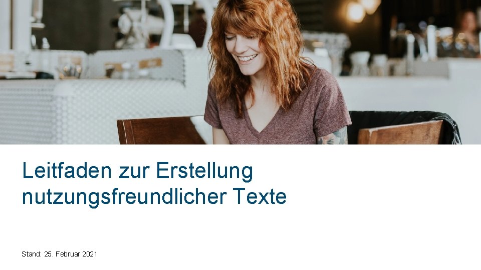 Leitfaden zur Erstellung nutzungsfreundlicher Texte Stand: 25. Februar 2021 