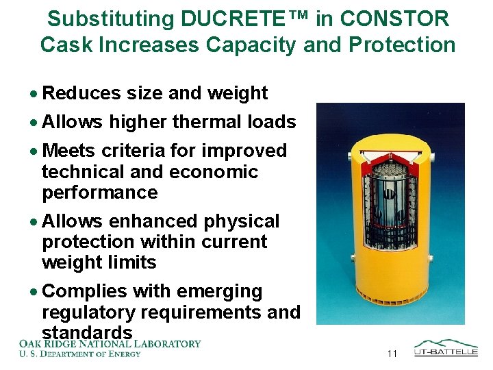 Substituting DUCRETE™ in CONSTOR Cask Increases Capacity and Protection · Reduces size and weight