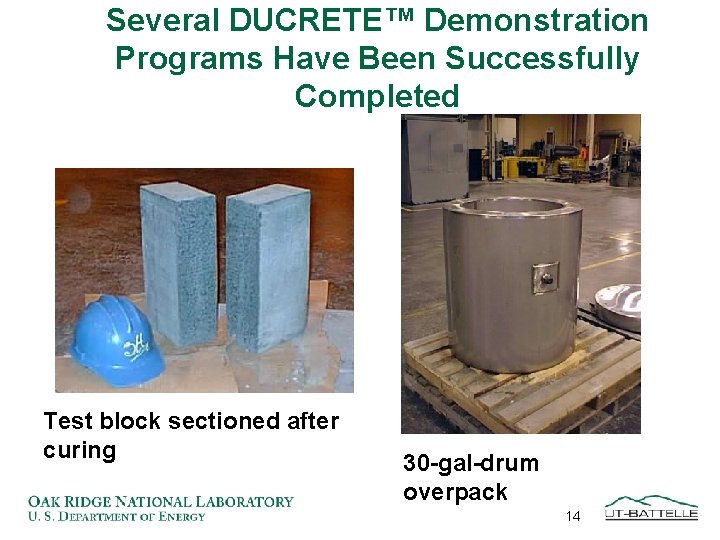 Several DUCRETE™ Demonstration Programs Have Been Successfully Completed Test block sectioned after curing 30