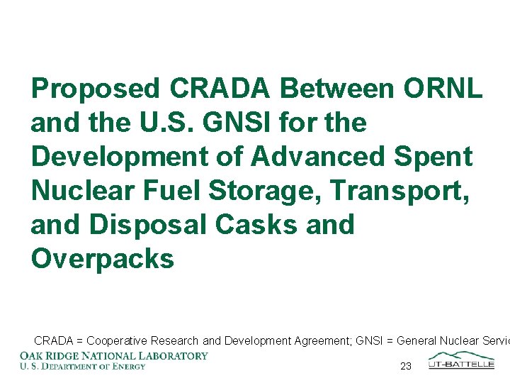 Proposed CRADA Between ORNL and the U. S. GNSI for the Development of Advanced