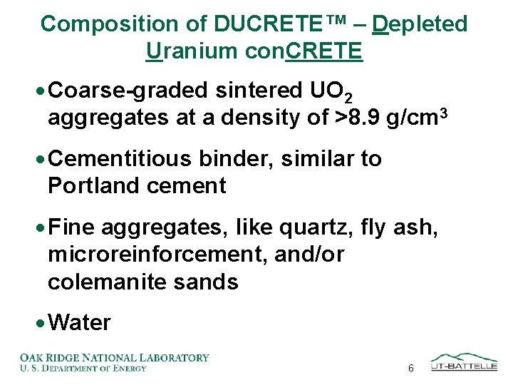 Composition of DUCRETE™ – Depleted Uranium con. CRETE · Coarse-graded sintered UO 2 aggregates