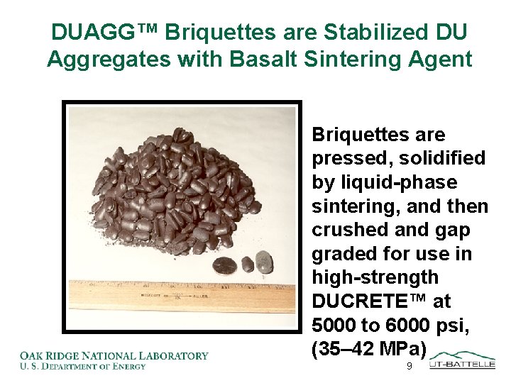 DUAGG™ Briquettes are Stabilized DU Aggregates with Basalt Sintering Agent Briquettes are pressed, solidified
