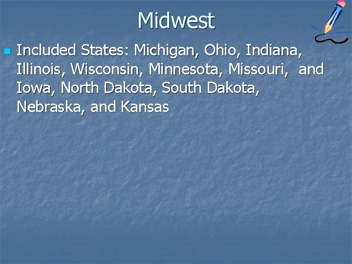 Midwest n Included States: Michigan, Ohio, Indiana, Illinois, Wisconsin, Minnesota, Missouri, and Iowa, North