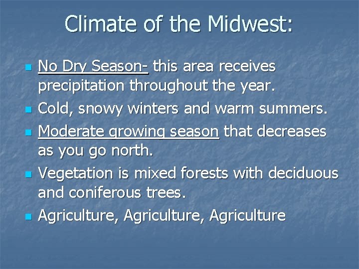 Climate of the Midwest: n n n No Dry Season- this area receives precipitation