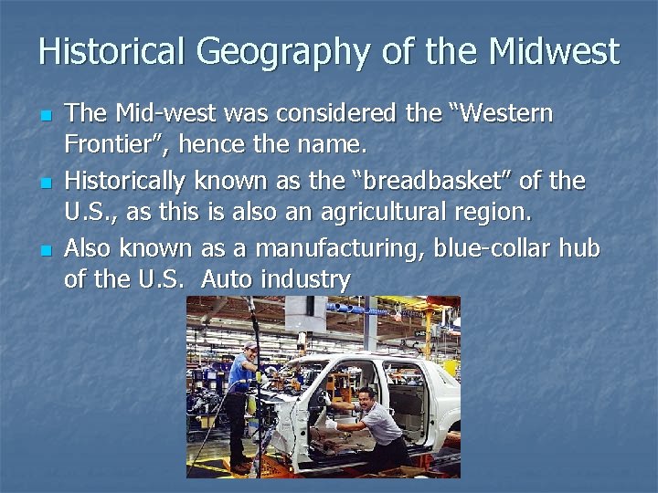 Historical Geography of the Midwest n n n The Mid-west was considered the “Western