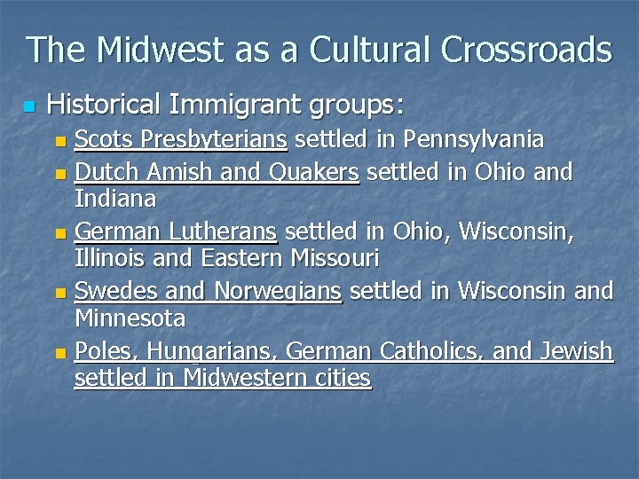 The Midwest as a Cultural Crossroads n Historical Immigrant groups: Scots Presbyterians settled in