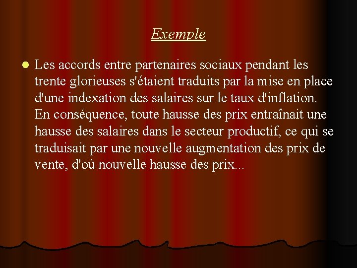 Exemple l Les accords entre partenaires sociaux pendant les trente glorieuses s'étaient traduits par