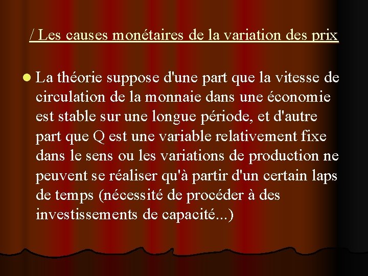 / Les causes monétaires de la variation des prix l La théorie suppose d'une