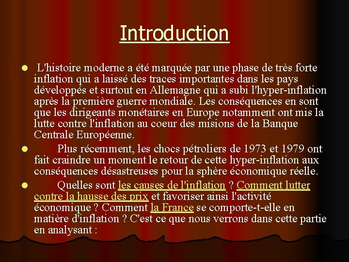 Introduction L'histoire moderne a été marquée par une phase de très forte inflation qui