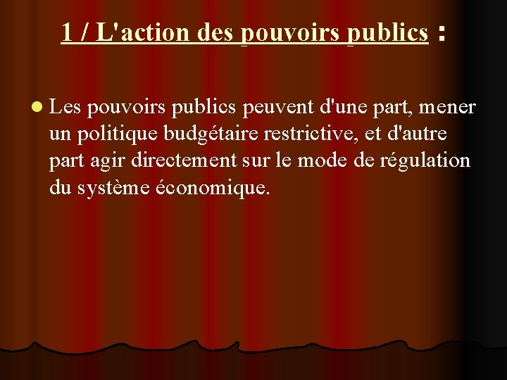 1 / L'action des pouvoirs publics : l Les pouvoirs publics peuvent d'une part,