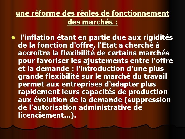 une réforme des règles de fonctionnement des marchés : l l'inflation étant en partie