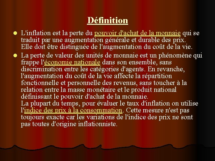 Définition L'inflation est la perte du pouvoir d'achat de la monnaie qui se traduit