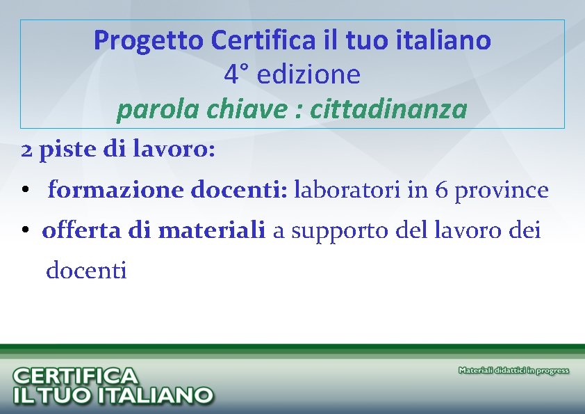 Progetto Certifica il tuo italiano 4° edizione parola chiave : cittadinanza 2 piste di