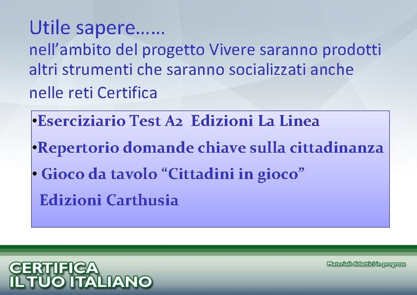 Utile sapere…… nell’ambito del progetto Vivere saranno prodotti altri strumenti che saranno socializzati anche