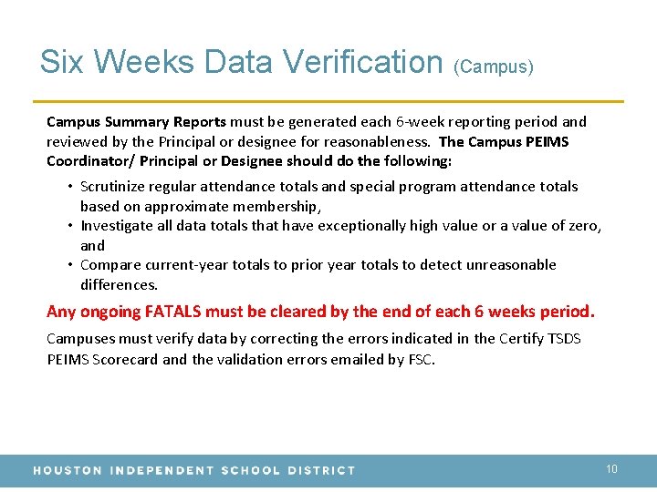 Six Weeks Data Verification (Campus) Campus Summary Reports must be generated each 6 -week