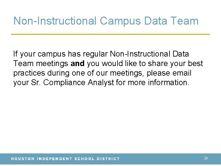Non-Instructional Campus Data Team If your campus has regular Non-Instructional Data Team meetings and