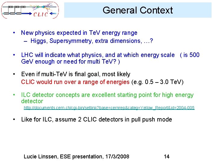 General Context • New physics expected in Te. V energy range – Higgs, Supersymmetry,