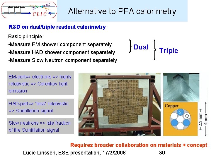 Alternative to PFA calorimetry R&D on dual/triple readout calorimetry Basic principle: • Measure EM