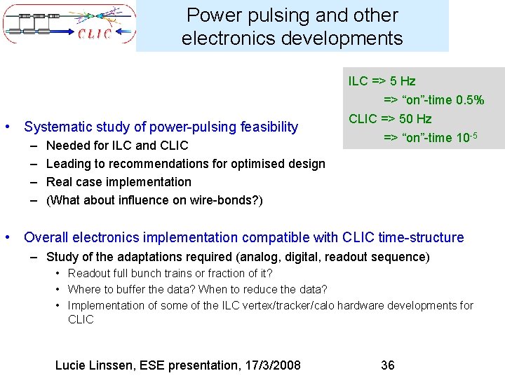 Power pulsing and other electronics developments ILC => 5 Hz • Systematic study of
