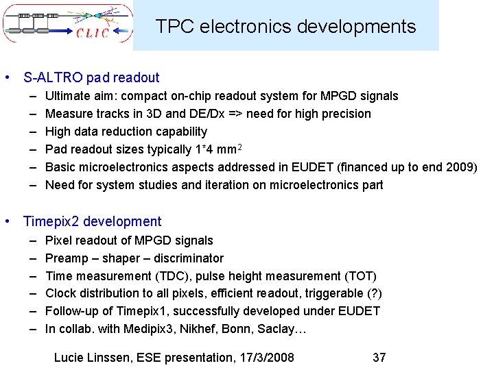 TPC electronics developments • S-ALTRO pad readout – – – Ultimate aim: compact on-chip