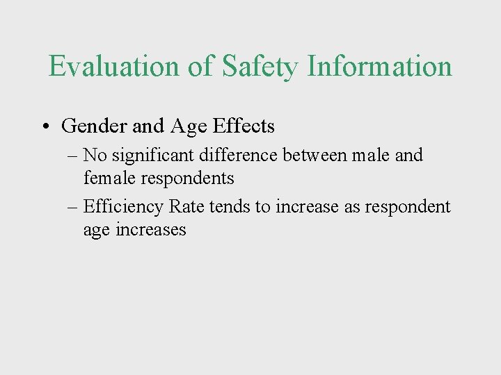 Evaluation of Safety Information • Gender and Age Effects – No significant difference between