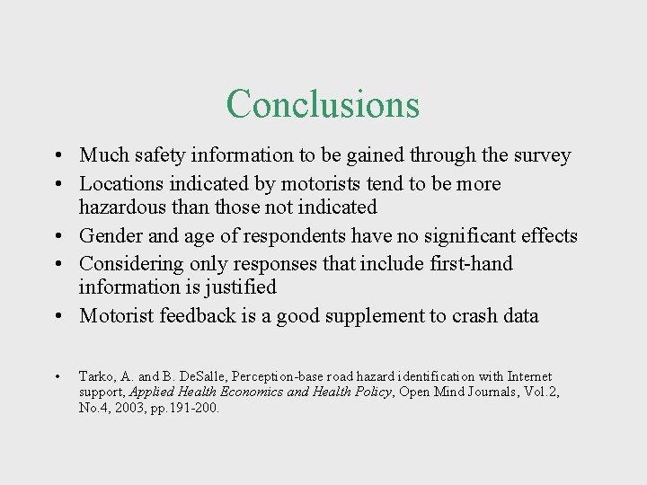 Conclusions • Much safety information to be gained through the survey • Locations indicated