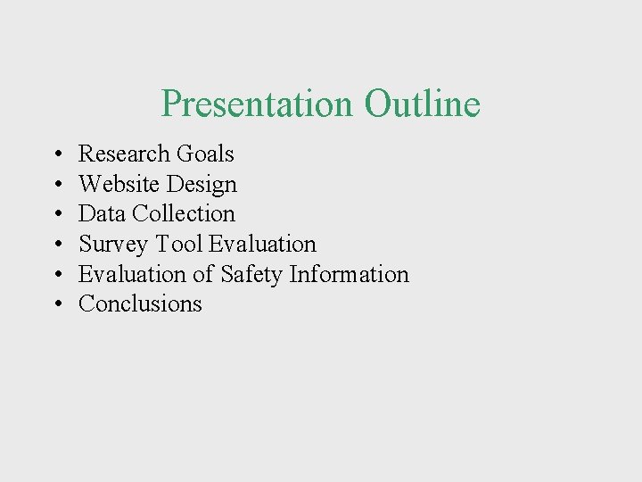 Presentation Outline • • • Research Goals Website Design Data Collection Survey Tool Evaluation