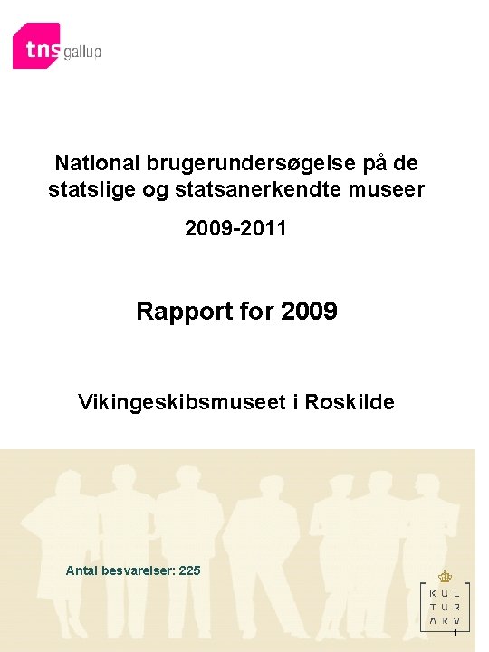 National brugerundersøgelse på de statslige og statsanerkendte museer 2009 -2011 Rapport for 2009 Vikingeskibsmuseet