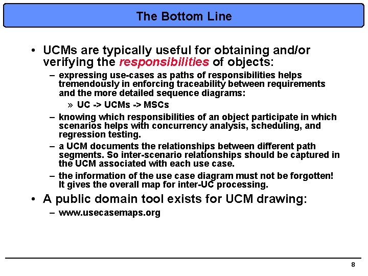 The Bottom Line • UCMs are typically useful for obtaining and/or verifying the responsibilities