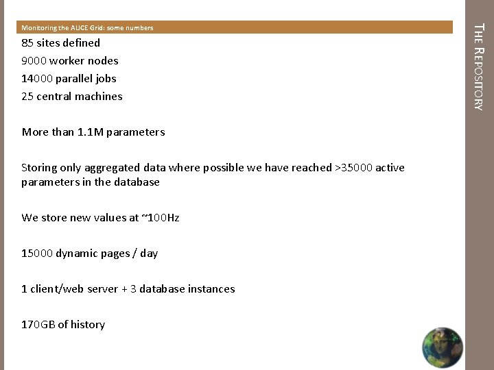 85 sites defined 9000 worker nodes 14000 parallel jobs 25 central machines More than