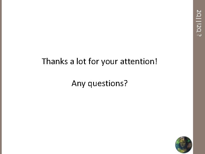 2 Q||!2 Q ? Thanks a lot for your attention! Any questions? 