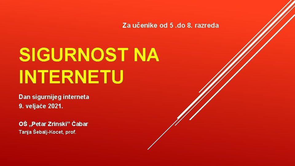 Za učenike od 5. do 8. razreda SIGURNOST NA INTERNETU Dan sigurnijeg interneta 9.