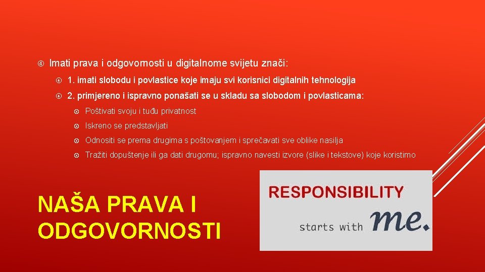  Imati prava i odgovornosti u digitalnome svijetu znači: 1. imati slobodu i povlastice