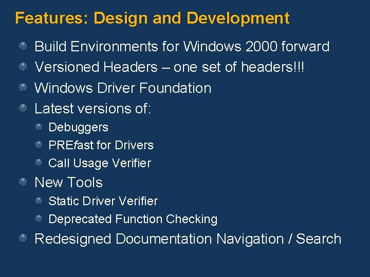 Features: Design and Development Build Environments for Windows 2000 forward Versioned Headers – one
