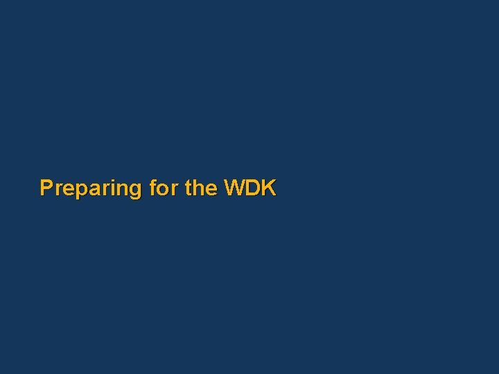 Preparing for the WDK 