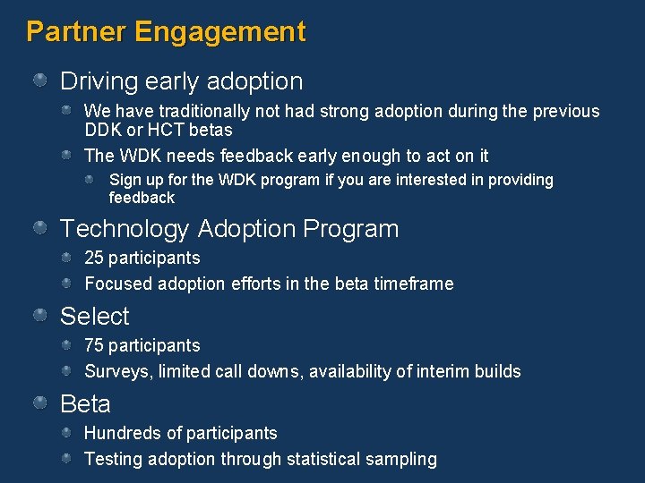 Partner Engagement Driving early adoption We have traditionally not had strong adoption during the