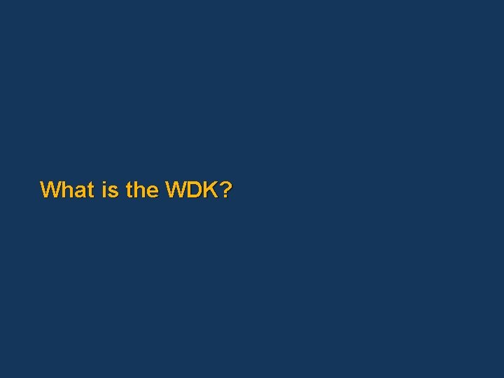 What is the WDK? 