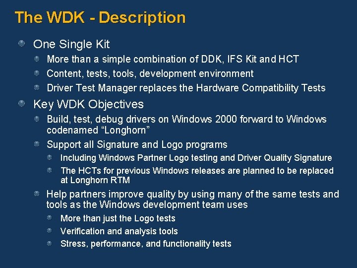 The WDK - Description One Single Kit More than a simple combination of DDK,
