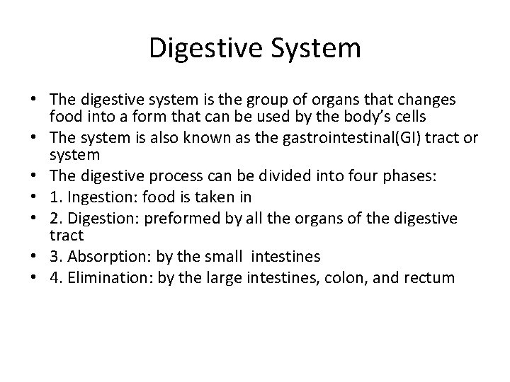 Digestive System • The digestive system is the group of organs that changes food