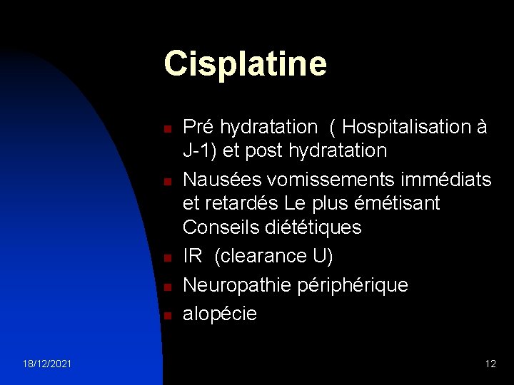 Cisplatine n n n 18/12/2021 Pré hydratation ( Hospitalisation à J-1) et post hydratation