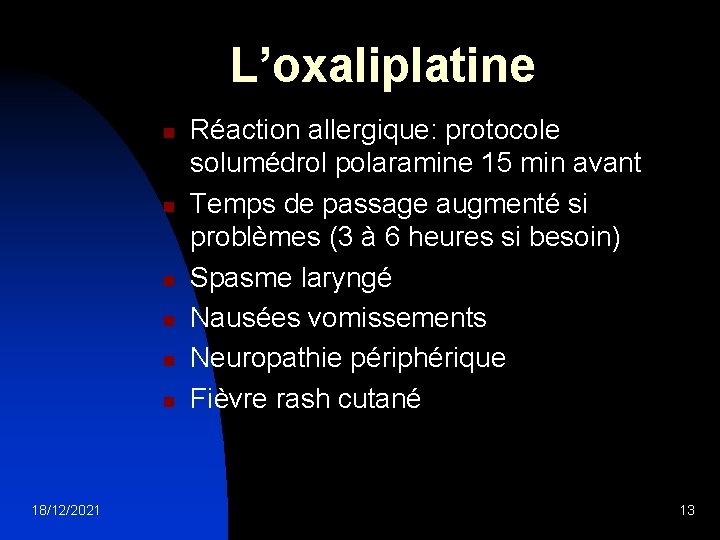 L’oxaliplatine n n n 18/12/2021 Réaction allergique: protocole solumédrol polaramine 15 min avant Temps