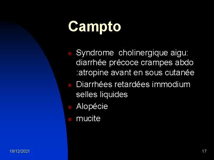 Campto n n 18/12/2021 Syndrome cholinergique aigu: diarrhée précoce crampes abdo : atropine avant